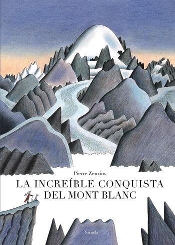 LA INCREÍBLE CONQUISTA DEL MONT BLANC | 9788417454586 | ZENZIUS, PIERRE | Llibreria Online de Banyoles | Comprar llibres en català i castellà online