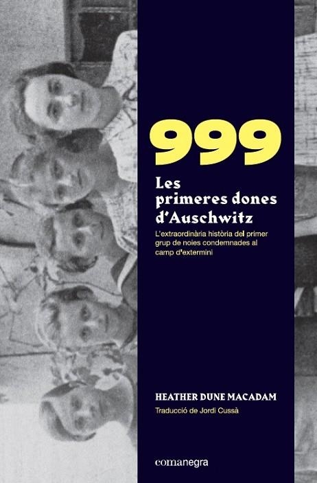 999. LES PRIMERES DONES D’AUSCHWITZ | 9788418022258 | MACADAM, HEATHER DUNE | Llibreria Online de Banyoles | Comprar llibres en català i castellà online