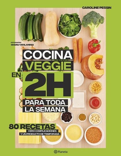 COCINA VEGGIE EN 2 HORAS PARA TODA LA SEMANA | 9788408221678 | PESSIN, CAROLINE | Llibreria Online de Banyoles | Comprar llibres en català i castellà online