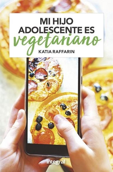 MI HIJO ADOLESCENTE ES VEGETARIANO | 9788491181262 | RAFFARIN, KATIA | Llibreria Online de Banyoles | Comprar llibres en català i castellà online