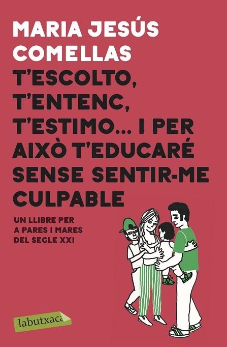 T'ESCOLTO, T'ENTENC, T'ESTIMO... I PER AIXÒ T'EDUCARÉ SENSE SENTIR-ME CULPABLE | 9788417423087 | COMELLAS, M. JESÚS | Llibreria Online de Banyoles | Comprar llibres en català i castellà online