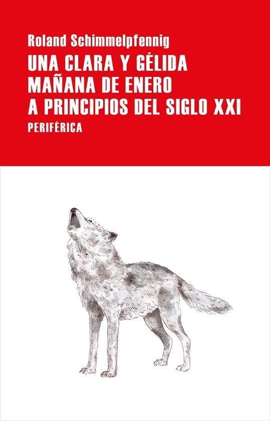 CLARA Y GÉLIDA MAÑANA DE ENERO A PRINCIPIOS DEL SIGLO XXI, UNA | 9788416291960 | SCHIMMELPFENNIG, ROLAND | Llibreria Online de Banyoles | Comprar llibres en català i castellà online