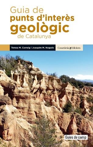 GUIA DE PUNTS D'INTERÈS GEOLÒGIC DE CATALUNYA | 9788490349106 | CORREIG BLANCHAR, TERESA MARIA/NOGUÉS CARULLA, JOAQUIM MARIA | Llibreria Online de Banyoles | Comprar llibres en català i castellà online