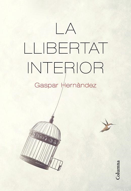 LA LLIBERTAT INTERIOR | 9788466426237 | HERNÀNDEZ, GASPAR | Llibreria Online de Banyoles | Comprar llibres en català i castellà online