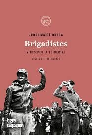 BRIGADISTES | 9788416855629 | MARTÍ-RUEDA, JORDI | Llibreria Online de Banyoles | Comprar llibres en català i castellà online