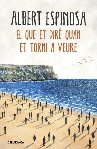 QUE ET DIRÉ QUAN ET TORNI A VEURE, EL | 9788418132506 | ESPINOSA, ALBERT | Llibreria Online de Banyoles | Comprar llibres en català i castellà online