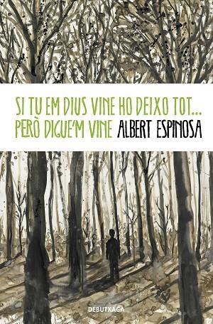 SI TU EM DIUS VINE HO DEIXO TOT... PERÒ DIGUE'M VINE | 9788418132520 | ESPINOSA, ALBERT | Llibreria Online de Banyoles | Comprar llibres en català i castellà online