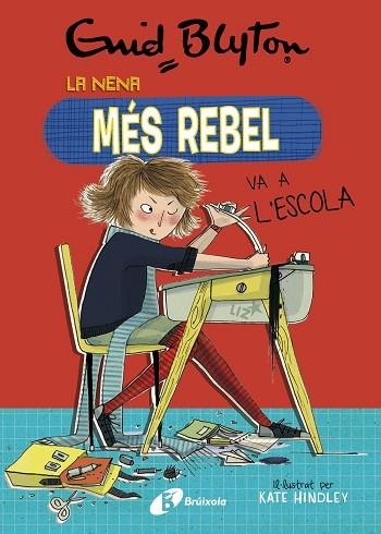 ENID BLYTON. LA NENA MÉS REBEL, 1. LA NENA MÉS REBEL VA A L'ESCOLA | 9788499063416 | BLYTON, ENID | Llibreria L'Altell - Llibreria Online de Banyoles | Comprar llibres en català i castellà online - Llibreria de Girona