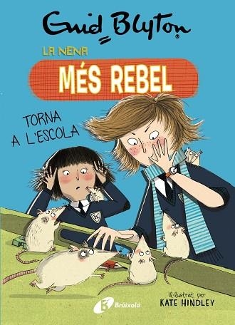 ENID BLYTON. LA NENA MÉS REBEL, 2. LA NENA MÉS REBEL TORNA A L'ESCOLA | 9788499063423 | BLYTON, ENID | Llibreria L'Altell - Llibreria Online de Banyoles | Comprar llibres en català i castellà online - Llibreria de Girona