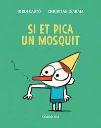 SI ET PICA UN MOSQUIT | 9788416804870 | GASTÓ, JORDI/INARAJA, CHRISTIAN | Llibreria Online de Banyoles | Comprar llibres en català i castellà online