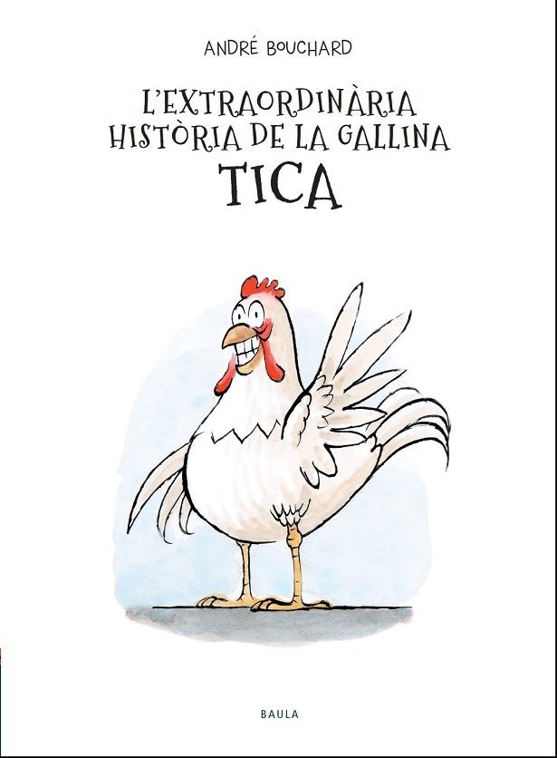 L'EXTRAORDINÀRIA HISTÒRIA DE LA GALLINA TICA | 9788447941964 | BOUCHARD, ANDRÉ | Llibreria Online de Banyoles | Comprar llibres en català i castellà online