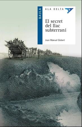 EL SECRET DEL LLAC SUBTERRANI | 9788447940097 | GISBERT PONSOLE, JOAN MANUEL | Llibreria L'Altell - Llibreria Online de Banyoles | Comprar llibres en català i castellà online - Llibreria de Girona