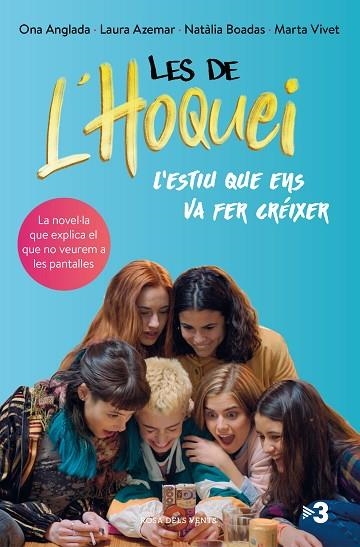 LES DE L'HOQUEI: L'ESTIU QUE ENS VA FER CRÉIXER | 9788417909475 | ANGLADA, ONA/AZEMAR, LAURA/BOADAS, NATÀLIA | Llibreria Online de Banyoles | Comprar llibres en català i castellà online