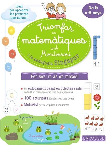 TRIOMFAR EN MATEMÀTIQUES AMB MONTESSORI I LA PEDAGOGIA SINGAPUR | 9788418100307 | LAROUSSE EDITORIAL | Llibreria L'Altell - Llibreria Online de Banyoles | Comprar llibres en català i castellà online - Llibreria de Girona