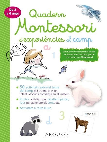 QUADERN MONTESSORI DE EXPERIÈNCIES AL CAMP | 9788418100369 | LAROUSSE EDITORIAL | Llibreria Online de Banyoles | Comprar llibres en català i castellà online