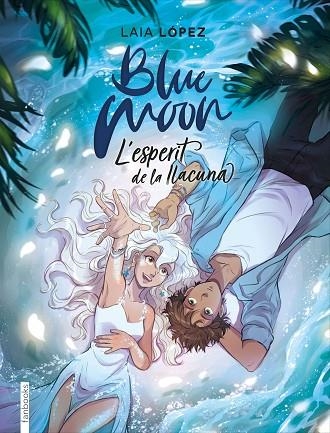 BLUE MOON. L'ESPERIT DE LA LLACUNA | 9788417515768 | LÓPEZ, LAIA | Llibreria Online de Banyoles | Comprar llibres en català i castellà online