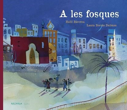 A LES FOSQUES | 9788417440602 | BÁRCENA, HALIL | Llibreria Online de Banyoles | Comprar llibres en català i castellà online