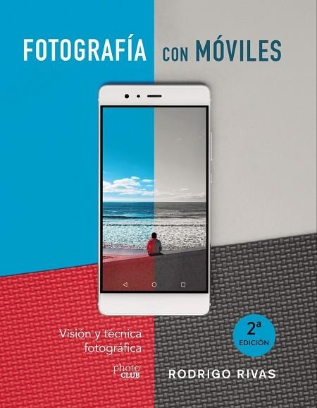 FOTOGRAFÍA CON MÓVILES. VISIÓN Y TÉCNICA FOTOGRÁFICA | 9788441541979 | RIVAS, RODRIGO | Llibreria L'Altell - Llibreria Online de Banyoles | Comprar llibres en català i castellà online - Llibreria de Girona