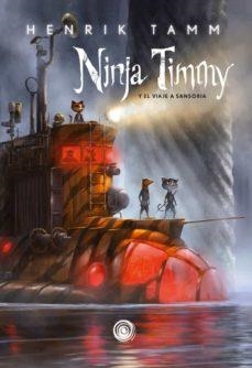 NINJA TIMMY Y EL VIAJE A SANSORIA | 9788417956981 | TAMM, HENRIK | Llibreria Online de Banyoles | Comprar llibres en català i castellà online