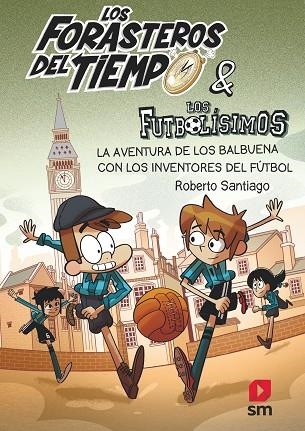 AVENTURA DE LOS BALBUENA CON LOS INVENTORES DEL FÚTBOL, LA | 9788413185286 | SANTIAGO, ROBERTO | Llibreria L'Altell - Llibreria Online de Banyoles | Comprar llibres en català i castellà online - Llibreria de Girona