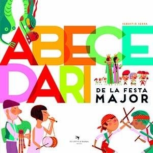 ABECEDARI DE LA FESTA MAJOR | 9788417756833 | SERRA BONILLA, SEBASTIÀ | Llibreria Online de Banyoles | Comprar llibres en català i castellà online