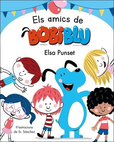 AMICS DE BOBIBLÚ, ELS | 9788448854652 | PUNSET, ELSA/SR. SÁNCHEZ, | Llibreria Online de Banyoles | Comprar llibres en català i castellà online