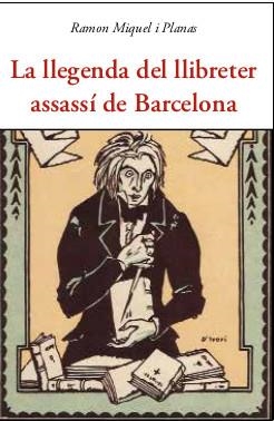 LLEGENDA DEL LLIBRETER ASSASSÍ DE BARCELONA, LA | 9788497162500 | MIQUEL I PLANAS, R. | Llibreria Online de Banyoles | Comprar llibres en català i castellà online