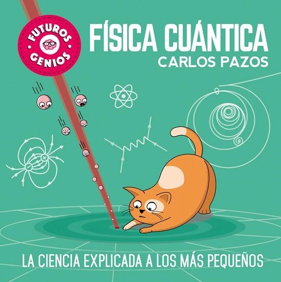 FÍSICA CUÁNTICA (FUTUROS GENIOS) | 9788448851934 | PAZOS, CARLOS | Llibreria Online de Banyoles | Comprar llibres en català i castellà online