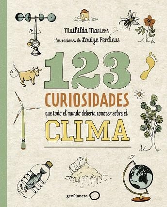 123 CURIOSIDADES QUE TODO EL MUNDO DEBERÍA CONOCER SOBRE EL CLIMA | 9788408225690 | MASTERS, MATHILDA/PERDIEUS, LOUIZE | Llibreria Online de Banyoles | Comprar llibres en català i castellà online