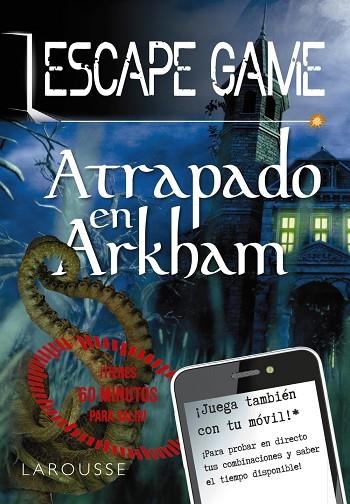 ESCAPE GAME - ATRAPADO EN ARKHAM | 9788418100420 | LAROUSSE EDITORIAL | Llibreria Online de Banyoles | Comprar llibres en català i castellà online