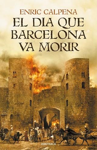 EL DIA QUE BARCELONA VA MORIR | 9788418132056 | CALPENA, ENRIC | Llibreria Online de Banyoles | Comprar llibres en català i castellà online