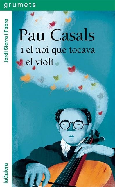 PAU CASALS I EL NOI QUE TOCAVA EL VIOLÍ | 9788424667528 | SIERRA I FABRA, JORDI | Llibreria Online de Banyoles | Comprar llibres en català i castellà online