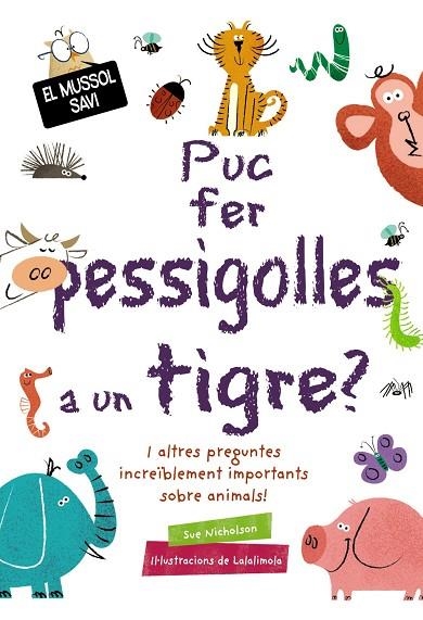 PUC FER PESSIGOLLES A UN TIGRE? | 9788499063836 | NICHOLSON, SUE | Llibreria Online de Banyoles | Comprar llibres en català i castellà online