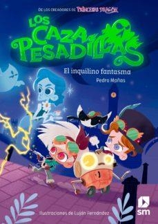 LOS CAZAPESADILLAS: EL INQUILINO FANTASMA | 9788413187747 | PEDRO MAÑAS ROMERO | Llibreria Online de Banyoles | Comprar llibres en català i castellà online