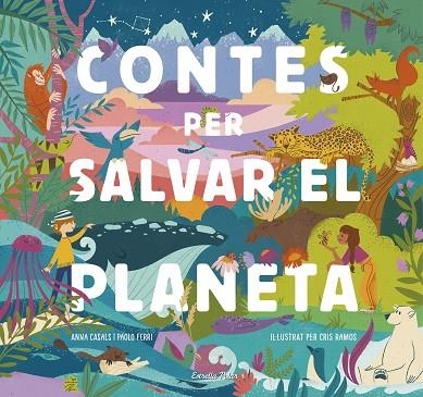 CONTES PER SALVAR EL PLANETA | 9788418134425 | FERRI, PAOLO/RAMOS, MARÍA CRISTINA/CASALS, ANNA | Llibreria Online de Banyoles | Comprar llibres en català i castellà online