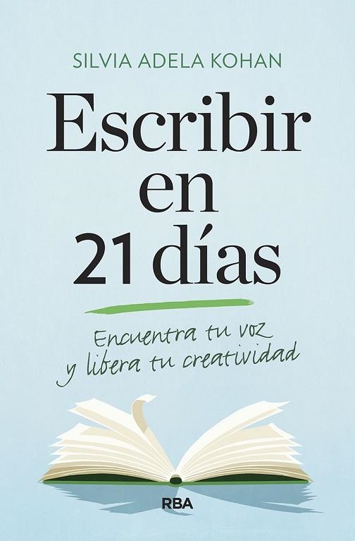 ESCRIBIR EN 21 DÍAS. ENCUENTRA TU VOZ Y LIBERA TU CREATIVIDAD | 9788491873747 | KOHAN SILVIA ADELA | Llibreria Online de Banyoles | Comprar llibres en català i castellà online