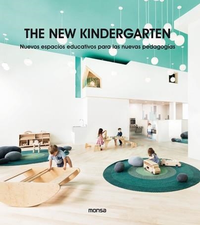 THE NEW KINDERGARTEN. NUEVOS ESPACIOS EDUCATIVOS PARA LAS NUEVAS PEDAGOGÍAS | 9788417557249 | Llibreria Online de Banyoles | Comprar llibres en català i castellà online