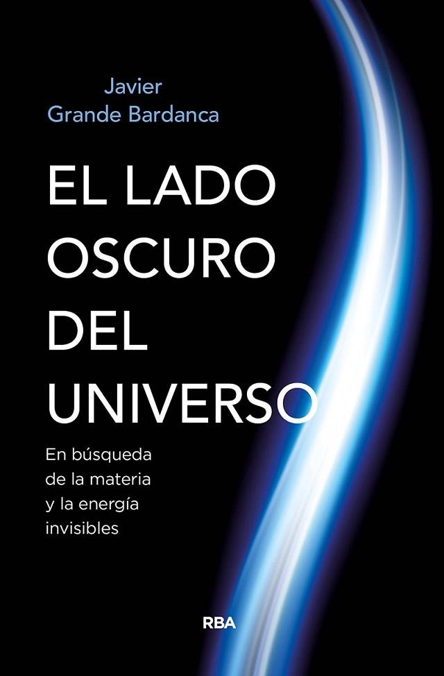 EL LADO OSCURO DEL UNIVERSO | 9788491874058 | GRANDE BARDANCA, JAVIER | Llibreria Online de Banyoles | Comprar llibres en català i castellà online