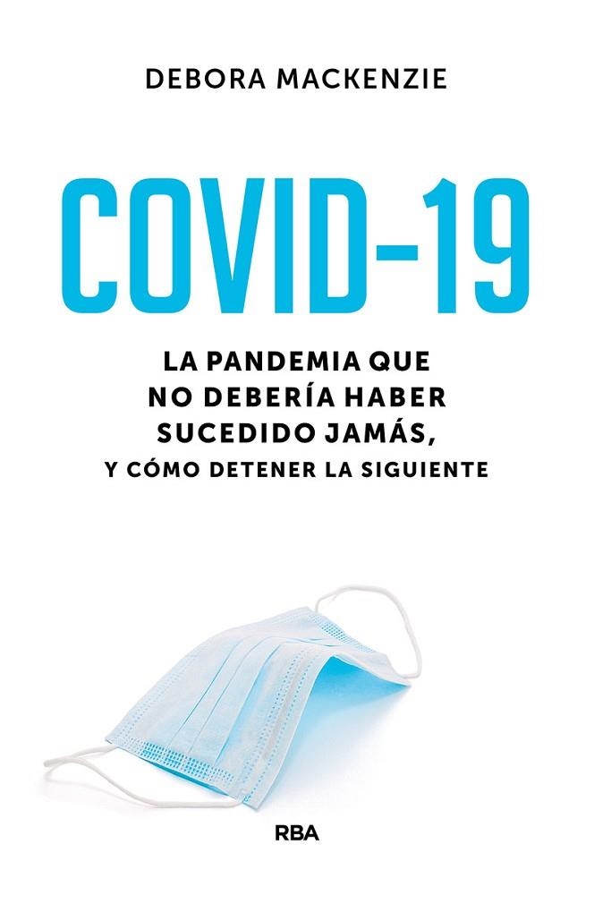 COVID-19. LA PANDEMIA QUE NO DEBERÍA HABER SUCEDIDO JAMÁS, Y CÓMO DETENER LA SIG | 9788491875888 | MACKENZIE DEBORA | Llibreria Online de Banyoles | Comprar llibres en català i castellà online