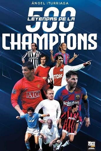 500 LEYENDAS DE LA CHAMPIONS | 9789873979927 | ITURRIAGA, ÁNGEL | Llibreria Online de Banyoles | Comprar llibres en català i castellà online