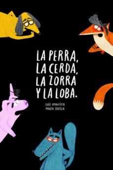 LA PERRA, LA CERDA, LA ZORRA, LA LOBA | 9788418133572 | AMAVISCA, LUIS | Llibreria L'Altell - Llibreria Online de Banyoles | Comprar llibres en català i castellà online - Llibreria de Girona