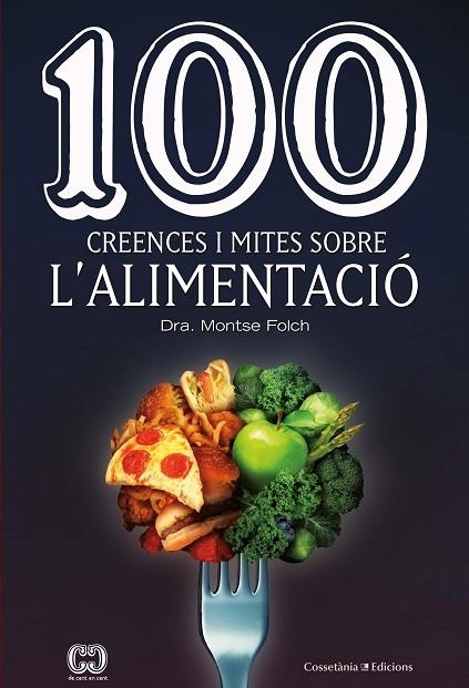 100 CREENCES I MITES SOBRE L'ALIMENTACIÓ | 9788490349311 | FOLCH MUNUERA, MONTSE | Llibreria Online de Banyoles | Comprar llibres en català i castellà online