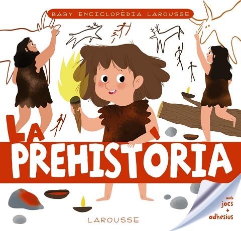 BABY ENCICLOPÈDIA. LA PREHISTÒRIA | 9788417720766 | LAROUSSE EDITORIAL | Llibreria Online de Banyoles | Comprar llibres en català i castellà online