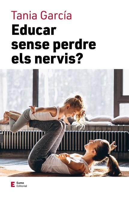 EDUCAR SENSE PERDRE ELS NERVIS | 9788497667111 | GARCÍA, TANIA | Llibreria Online de Banyoles | Comprar llibres en català i castellà online