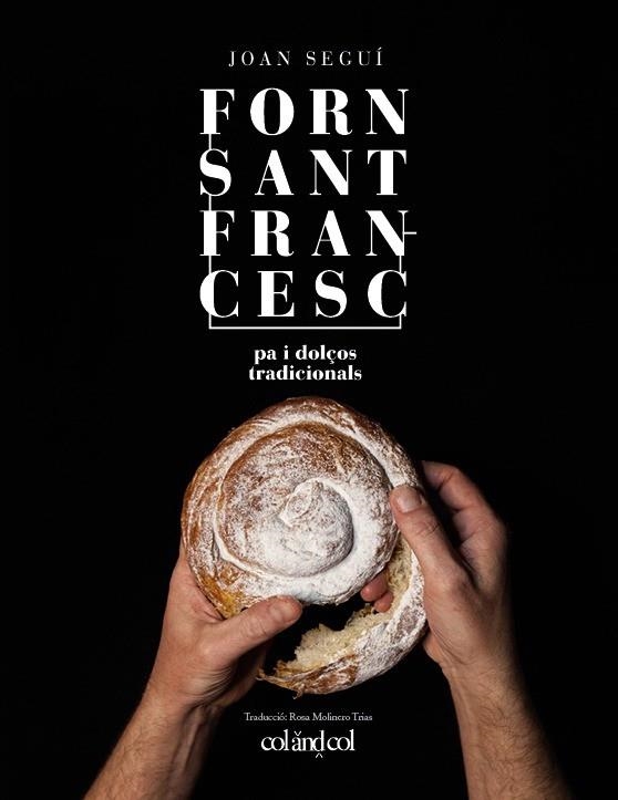 FORN SANT FRANCESC. PA I DOLÇOS TRADICIONALS | 9788494867378 | SEGUÍ FELIPE, JOAN | Llibreria Online de Banyoles | Comprar llibres en català i castellà online