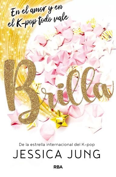 BRILLA. EN EL AMOR Y EN EL K-POP TODO VALE | 9788427219489 | JUNG JESSICA | Llibreria Online de Banyoles | Comprar llibres en català i castellà online