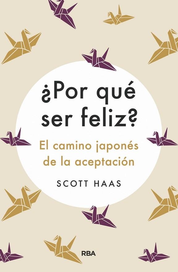 ¿POR QUÉ SER FELIZ? EL CAMINO JAPONÉS A LA ACEPTACIÓN | 9788491875727 | HASS SCOTT | Llibreria Online de Banyoles | Comprar llibres en català i castellà online