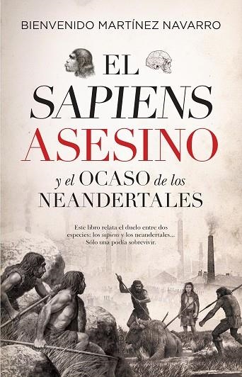 SAPIENS ASESINO Y EL OCASO DE LOS NEANDERTALES, EL | 9788417954543 | MARTÍNEZ-NAVARRO, BIENVENIDO | Llibreria Online de Banyoles | Comprar llibres en català i castellà online