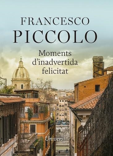 MOMENTS D'INADVERTIDA FELICITAT | 9788417868789 | PICCOLO, FRANCESCO | Llibreria Online de Banyoles | Comprar llibres en català i castellà online