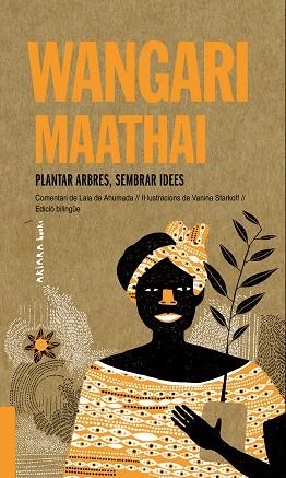 WANGARI MAATHAI: PLANTAR ARBRES, SEMBRAR IDEES | 9788417440695 | DE AHUMADA, LAIA | Llibreria Online de Banyoles | Comprar llibres en català i castellà online